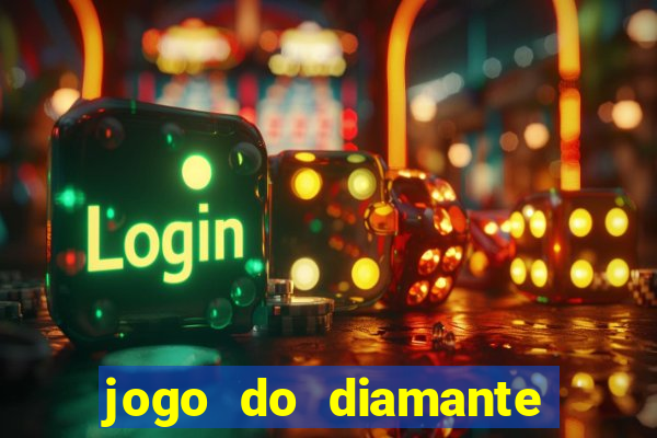 jogo do diamante para ganhar dinheiro
